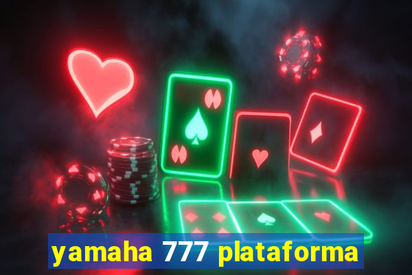 yamaha 777 plataforma